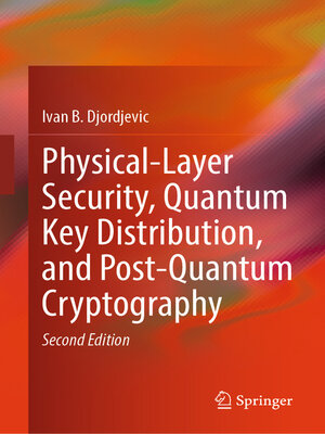 cover image of Physical-Layer Security, Quantum Key Distribution, and Post-Quantum Cryptography